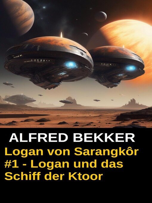 Title details for Logan von Sarangkôr #1--Logan und das Schiff der Ktoor by Alfred Bekker - Available